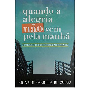 Quando a Alegria Não Vem Pela Manhã - Ultimato