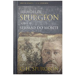 Sermões de Spurgeon Sobre o Sermão do Monte - Pão Diário