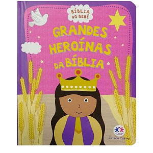 Grandes Heroínas da Bíblia - Coleção Bíblia do Bebê - Ciranda Cultural
