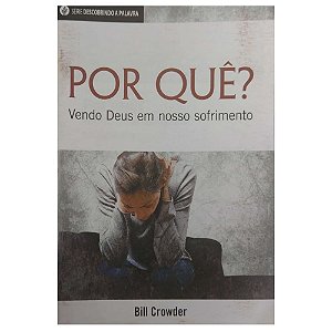 Por Quê? Vendo Deus Em Nosso Sofrimento - Livreto - Pão Diário