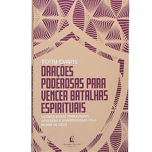 Orações Poderosas Para Vencer Batalhas Espirituais, Tony Evans - Thomas Nelson