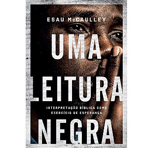 Uma Leitura Negra, Esau McCaulley - Mundo Cristão