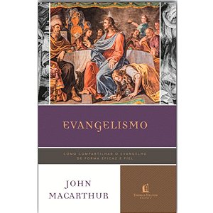 Evangelismo, John MaCarthur - Thomas Nelson   - Evangelismo, John MaCarthur - Thomas Nelson