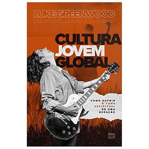 Cultura Jovem Global, Luke GreenWood - Mundo Cristão