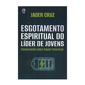 Esgotamento Espiritual do Líder de Jovens, Jader Cruz - CPAD