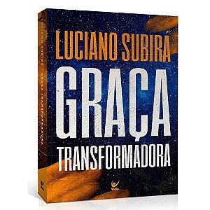 Graça Transformadora, Luciano Subirá - Vida #20AnosDe100%