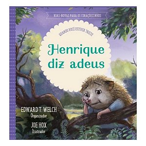 Henrique Diz Adeus - Coleção Boas-Novas para os Coraçõezinhos #20AnosDe100%