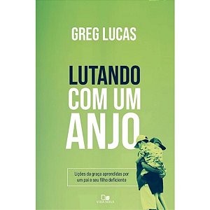 Lutando com um Anjo, Greg Lucas - Vida Nova