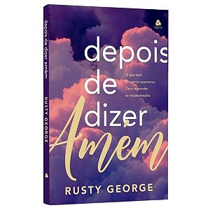 Depois de Dizer Amém, Rusty George - Hagnos