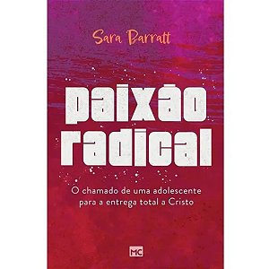 Paixão Radical, Sara Barratt - Mundo Cristão