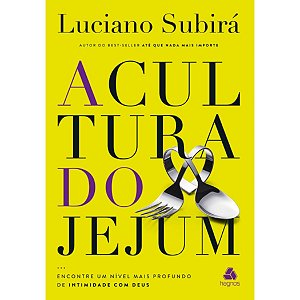 A Cultura do Jejum, Luciano Subirá - Hagnos