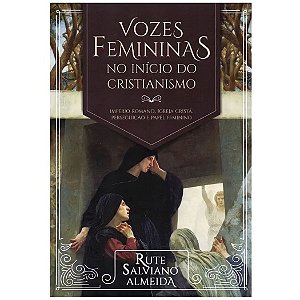 Vozes Femininas no Início do Cristianismo, Rute S. Almeida - Ultimato