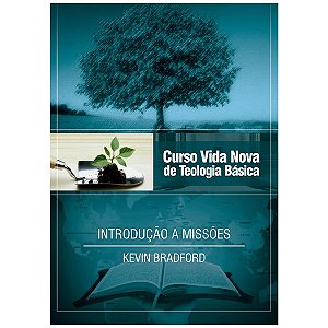 Curso Vida Nova de Teologia Básica - Introdução a Missões Volume 14, Kevin Bradford - Vida Nova