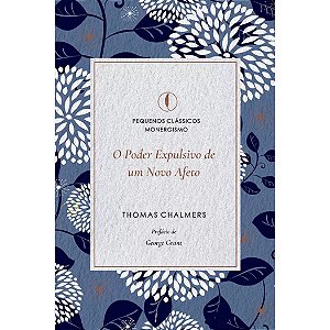 O Poder Expulsivo de Novo Afeto, Thomas Chalmers - Monergismo