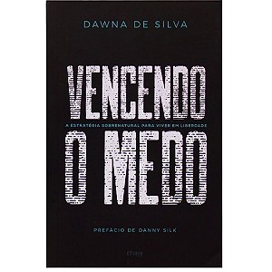 Vencendo o Medo, Dawna de Silva - Editora Chara