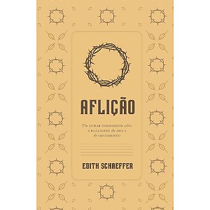 Aflição, Edith Schaeffer - Monergismo