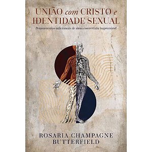 União com Cristo e Identidade Sexual, Rosaria C. Butterfield - Monergismo