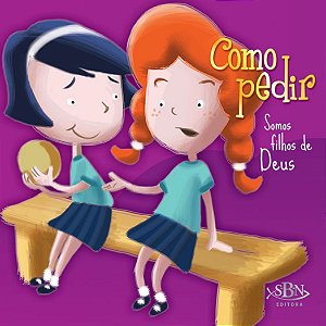 Como Pedir - Somos Filhos de Deus - SBN Editora