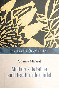 Série Curadoria Sementes - Mulheres da Bíblia em Literatura de Cordel - Mundo Cristão
