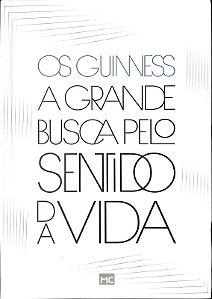 A Grande Busca Pelo Sentido da Vida, Os Guinness - Mundo Cristão