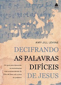 Decifrando as Palavras Difíceis de Jesus, Amy-Jill - Hagnos