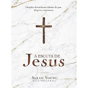 A Escuta de Jesus, Sarah Young - Thomas Nelson - Capa Dura
