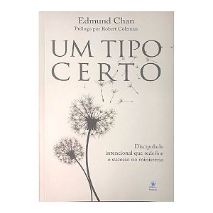 Um Tipo Certo, Edmund Chan - Editora Betânia