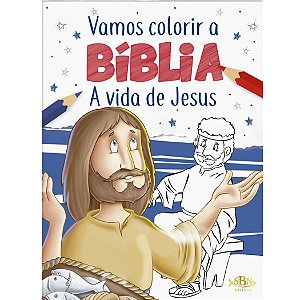 Vamos Colorir a Bíblia: A Vida de Jesus - SBN