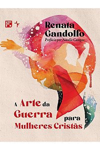 A Arte da Guerra para Mulheres Cristãs, Renata Gandolfo - Fiel #20AnosDe100%