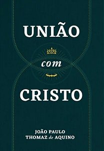 União com Cristo, João Paulo Thomaz de Aquino - Monergismo