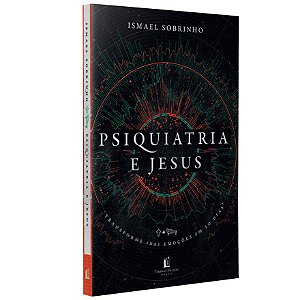 Psiquiatria e Jesus, Ismael Sobrinho - Thomas Nelson