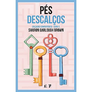 Pés Descalços, Sharon Garlough Brown - Thomas Nelson