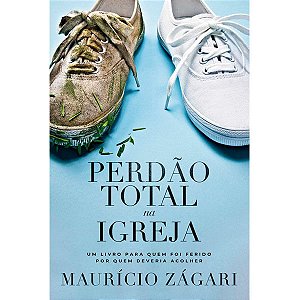 Perdão Total Na Igreja, Mauricio Zagari - Mundo Cristão