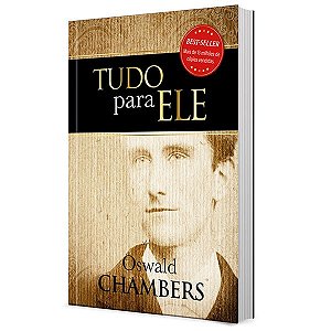 Tudo para Ele, Oswald Chambers - Pão Diário
