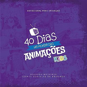 40 Dias no Mundo das Animações Kids - Eduardo Medeiros e Joshua Gonzales de Medeiros - Lion #20AnosDe100%