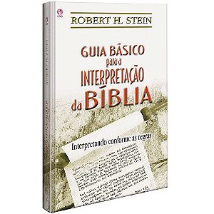 Guia Básico Para a Interpretação da Bíblia, Robert H Stein - CPAD