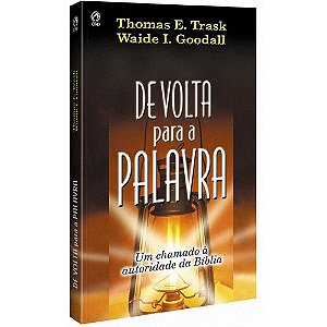 De Volta Para a Palavra, Thomas E Trask e Waide I Goodall - CPAD
