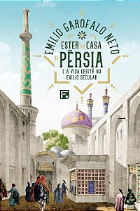 Ester na Casa da Pérsia e a Vida Cristã no Exílio Secular, Emilio Garofalo Neto - Fiel #20AnosDe100%