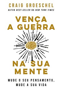 Vença a Guerra na Sua Mente, Craig Groeschel - Editora Lan