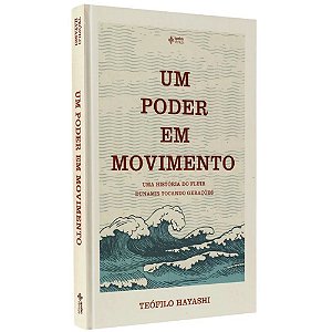 Um Poder em Movimento, Teófilo Hayashi - Capa Dura - Quatro Ventos