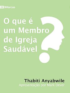 O que é um Membro da Igreja Saudável?, Thabiti Anyabwile - Fiel #20AnosDe100%