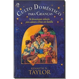 Culto Doméstico para Crianças, Kenneth N Taylor - CPAD
