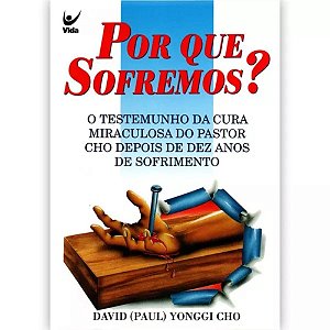Por Que Sofremos?, David Paul Yonggi Cho - Vida #20AnosDe100%