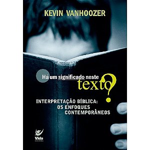 Há um Significado Neste Texto?, Kevin Vanhoozer - Vida #20AnosDe100%