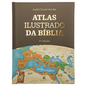 Atlas Ilustrado da Bíblia - André Daniel Reinke - Thomas Nelson