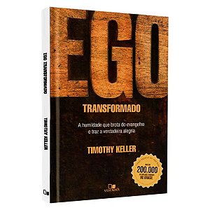 Ego transformado - Timothy Keller - Capa Dura - Vida Nova