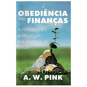 Obediência nas Finanças - A W Pink - CPP