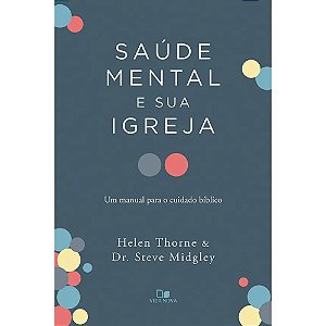 Saúde Mental e sua Igreja - Helen Thorne e Dr Steve Midgley