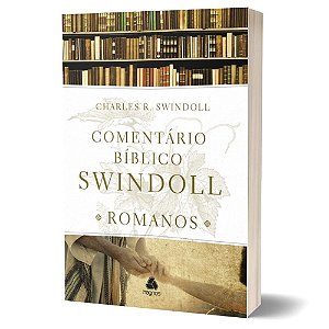 Romanos: Comentário Bíblico Swindoll, Charles R Swindoll - Hagnos