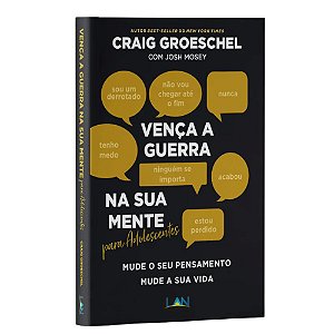 Vença a Guerra na Sua Mente Para Adolescentes - Craig Groeschel - LAN